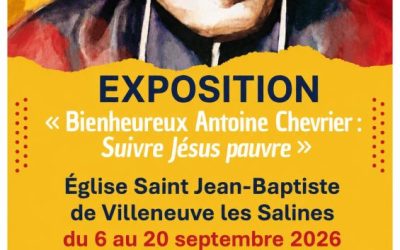 Exposition Bienheureux Antoine Chevrier