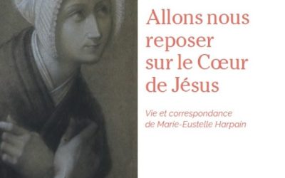 Avec Marie-Eustelle, allons nous reposer sur le Cœur de Jésus