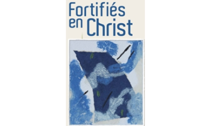 Fortifiés en Christ : des itinéraires pour affermir la foi des adultes baptisés