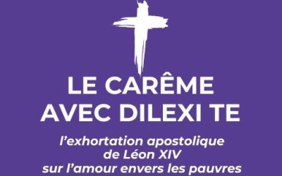 Vivre le Carême avec « Dilexi Te »