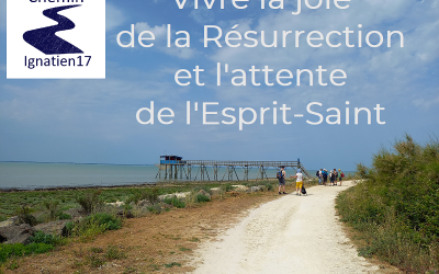 Vivre la joie de la résurrection et l’attente de l’Esprit-Saint avec le Chemin Ignatien