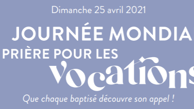 Journée mondiale des vocations : rêver, servir et être fidèle