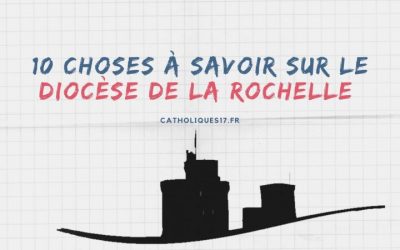 10 choses à savoir sur le diocèse de La Rochelle