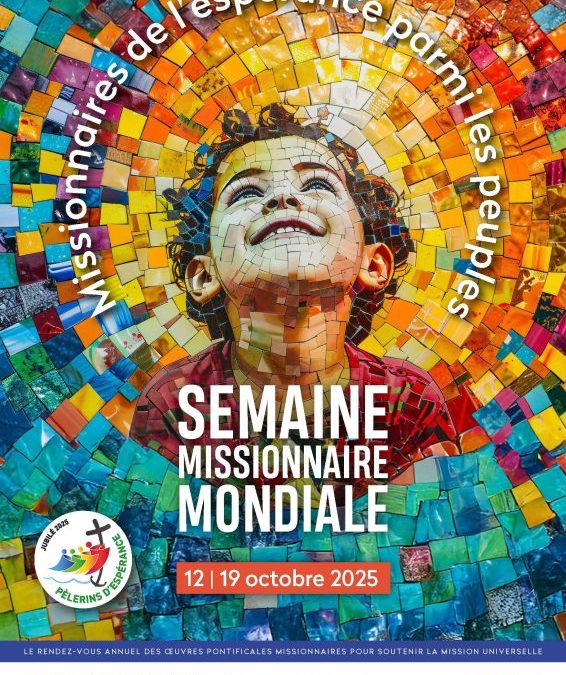 Une semaine pour être missionnaires d&rsquo;espérance !