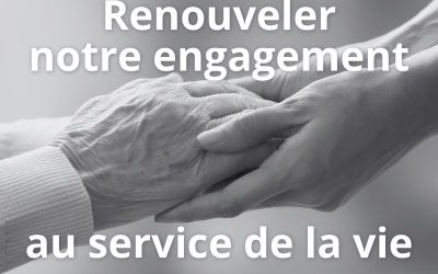 Face à un choix de rupture, renouveler notre engagement au service de la vie